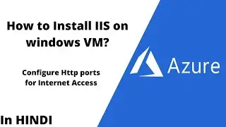 Installing & Configuring IIS Server on VM in Azure |Azure for Beginners| In Hindi