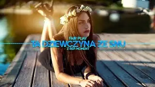 Fair Play - Ta dziewczyna ze snu (z rep. Moment) Disco Polo 2023
