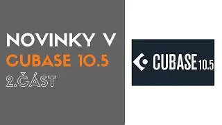 Novinky v Cubase 10.5 - 2.Část - oTomanStudio.cz