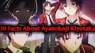 10 Facts About Ayanokoji - CLASSROOM OF THE ELITE ll Ayanokoji Kiyotaka ll THE HERO