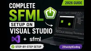 Complete SFML Setup on Visual Studio | 2026 Guide | 20twoby6Coding