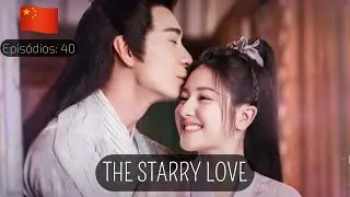 The Starry Love - Legendado PT BR (Sinopse/Onde assistir) #cdrama