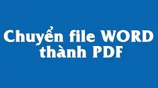 Chuyển file word thành pdf