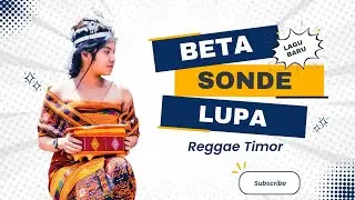 BETA SONDE LUPA || Reggae Timor
