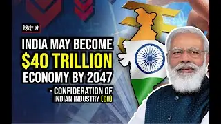 India may become $40 Trillion Economy by 2047 || Future of Indian Economy || India GDP Growth