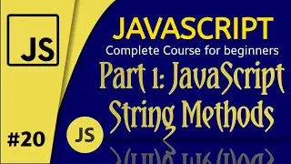 Part 1: JavaScript String Methods | JavaScript Complete Course For Beginners