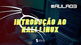 Aula 3 - Introdução ao Kali Linux