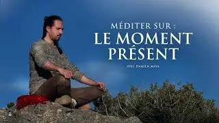 ֍ 15 min de Méditation pour s’éveiller au pouvoir du moment présent.