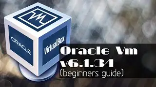 Virtual Machine installation and Guest OS on Oracle Vm v1.6.34 (Beginners Guide)
