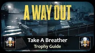 A Way Out Take A Breather Achievement / Trophy Guide
