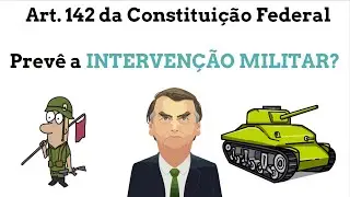 Art. 142  Autoriza a Intervenção Militar?