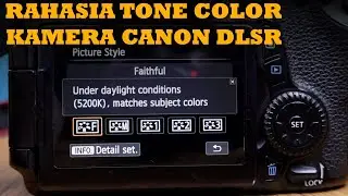 Pengguna Kamera Canon DSLR Wajib Tau | Bocoran Rahasia Warna Canon Gue.