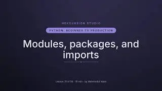 Modules, packages, and imports | Python Beginner to Production 31/94