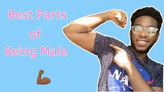 BEST PARTS OF BEING A MAN | FTM