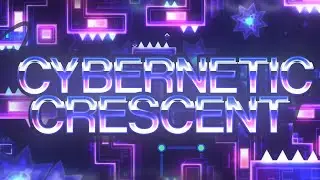 (240hz) Cybernetic Crescent by VipriN and more [Extreme Demon - Geometry Dash]