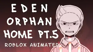 Eden Orphan Home [Part 5] 