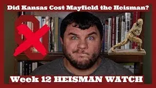 Did Baker Mayfield Lose the Heisman Trophy? | 2017 Week 12 Heisman Watch