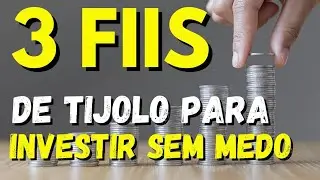 3 TOP FIIS DE TIJOLO PARA INVESTIR SEM MEDO DE ERRAR