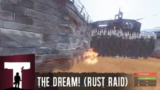 Rust: The dream! (RUST RAID)
