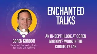 🎙️ Enchanted Talks • Goren Gordon : une exploration fascinante des travaux du Curiosity Lab