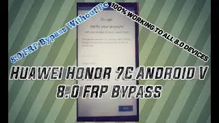 Huawei Honor 7C 8.0 FRP Bypass 2018-2019 Without PC [Urdu/Hindi]