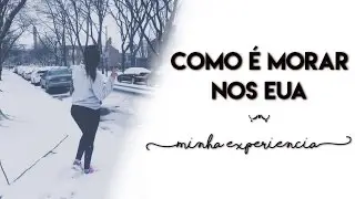 COMO ESTA SENDO MORAR NOS EUA