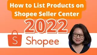 How to List Products on Shopee Seller Center 2022