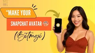 How to Make an Avatar on Snapchat (Bitmoji Guide 2025)
