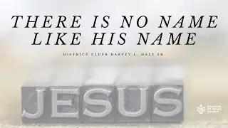There Is No Name Like His Name