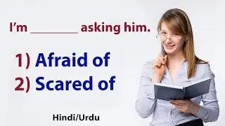 Scared Of or Afraid Of Which Word Fits Your Situation Better?