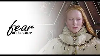 Elizabeth I - Fear of the Water