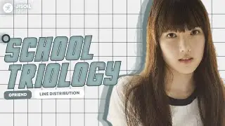 GFRIEND (여자친구)『School Triology Mash Up』Line Distribution || Glass Bead - Me Gustas Tu - Rough