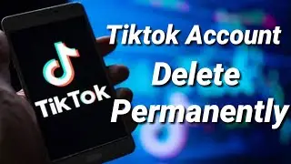 How To Delete Tiktok Account | Tiktok Account Delete Karne Ka Tarika | Tiktok Account Delete 2024