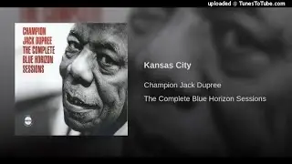 Champion Jack Dupree – Kansas City