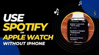 How to Use Spotify on Apple Watch Without iPhone - Listen Offline