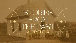 Stories from the Past: Albright 4