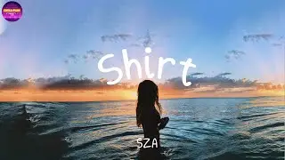 SZA - Shirt (Lyrics) | Chill Plus