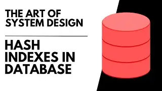 Hash Indexes In Database | The Art of System Design