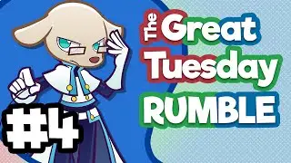 The Great Tuesday Rumble #4