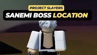 Where to Find the Sanemi Boss (Location) in Roblox Project Slayers