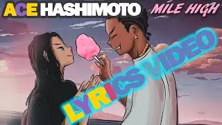 Mile High - Ace Hashimoto (Lyrics Video)