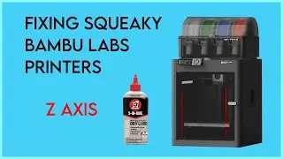 Fixing my Squeaky Bambu Labs Printers