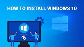 How to Install Windows 10