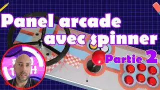 Construction d'un panel arcade avec volant et Spinner fait maison - Partie 2