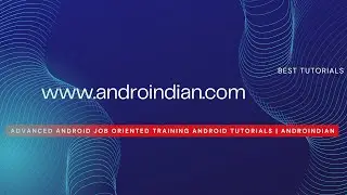 Day10) Advanced Android Job Oriented Training Android Tutorials | AndroIndian