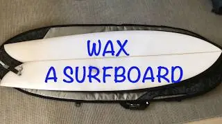 how TO WAX A SURFBOARD
