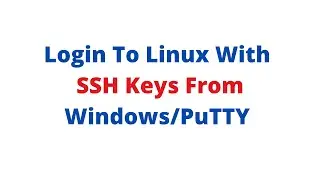 How to configure & login to Linux with SSH keys from Windows using Putty