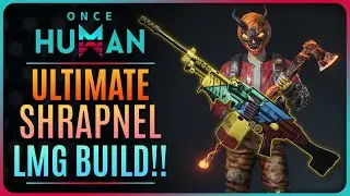 ULTIMATE SHRAPNEL LMG BUILD!! (Conflicting Memories LMG) 【Once Human】