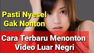 Cara Menonton Video D3w4s4 Jepang Luar Negri Di YouTube