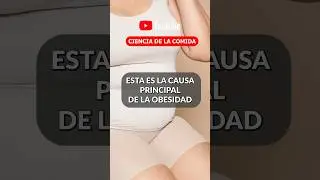 ESTA ES LA CAUSA PRINCIPAL DE LA OBESIDAD. #salud #obesidad #cienciadelacomida